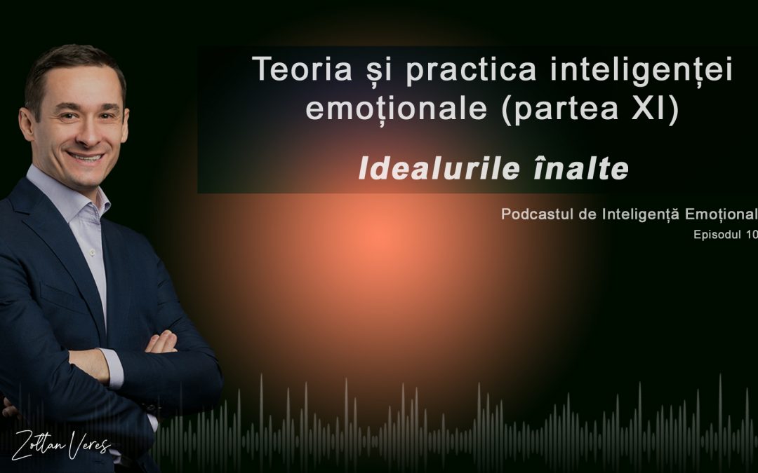 Teoria și practica inteligenței emoționale (ultima parte) – Idealurile înalte