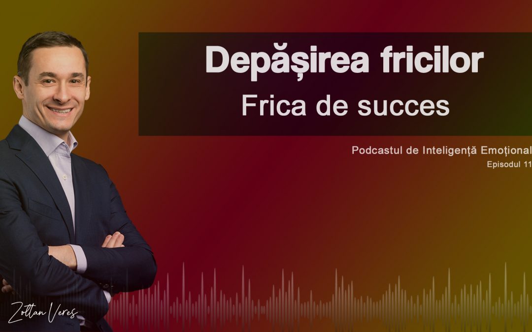 Depășirea fricilor – Frica de succes
