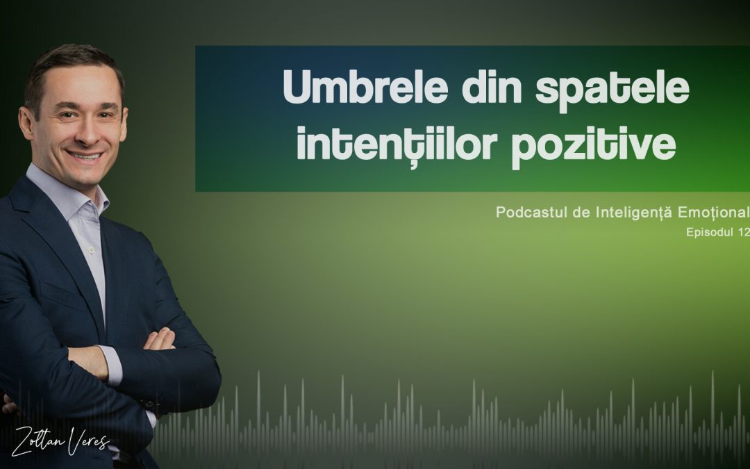 Umbrele din spatele intențiilor pozitive