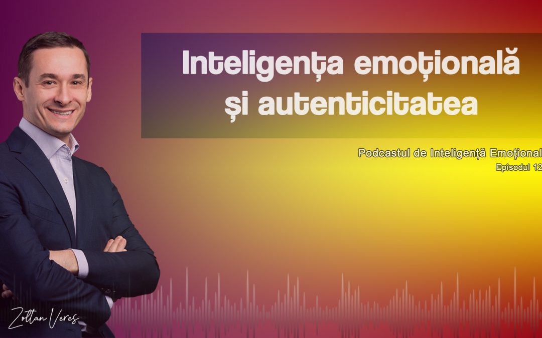 Inteligența emoțională și autenticitatea
